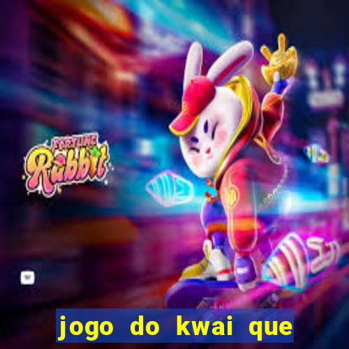 jogo do kwai que ganha dinheiro